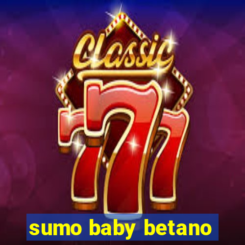 sumo baby betano